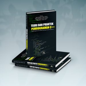 TEORI DAN PRAKTEK PEMROGRAMAN C++ (Meliputi Algoritma dan Struktur Data dalam bentuk Program C++)