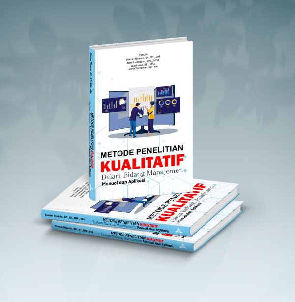 Metode Penelitian Kualitatif Dalam Bidang Manajemen (Manual Dan Aplikasi)