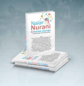 Nalar, Nurani, Dan Narasi Zaman - Kumpulan Gagasan Untuk Indonesia Maju