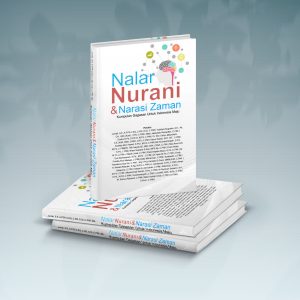 Nalar, Nurani, Dan Narasi Zaman - Kumpulan Gagasan Untuk Indonesia Maju