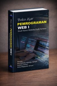 BUKU AJAR PEMROGRAMAN WEB I  (Studi Kasus: Website Profil Kampus)