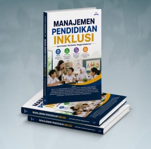 MANAJEMEN PENDIDIKAN INKLUSI Dari Fondasi, Tata Kelola, hingga Kolaborasi