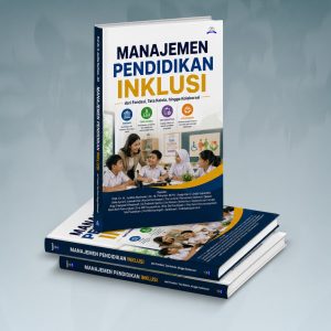 MANAJEMEN PENDIDIKAN INKLUSI Dari Fondasi, Tata Kelola, hingga Kolaborasi