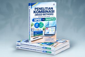 PENELITIAN KOMBINASI (MIXED METHODS) DENGAN APLIKASI SPSS DAN SMARTPLS